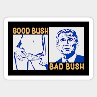 Good Bush Bad Bush Magnet